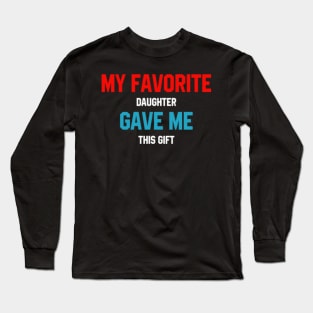 My Favorite Daughter - Mother's Day Funny Gift Long Sleeve T-Shirt